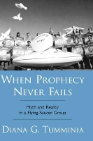 Book Cover for When Prophecy Never Fails by Diana G. (Lecturer, Department of Sociology, Lecturer, Department of Sociology, California State University at Sacram Tumminia