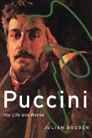 Book Cover for Puccini by The late Julian formerly President, formerly President, Centro Studi Giacomo Puccini, Lucca, Italy Budden