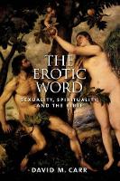 Book Cover for The Erotic Word by David M. (Professor of Old Testament/Hebrew Bible, Professor of Old Testament/Hebrew Bible, Union Theological Seminary) Carr