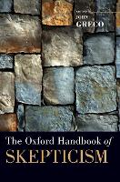 Book Cover for The Oxford Handbook of Skepticism by John (Professor and Leonard and Elizabeth Eslick Chair in Philosophy, Professor and Leonard and Elizabeth Eslick Chair i Greco