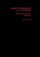 Book Cover for Women's Liberation and the Sublime by Bonnie Assistant Professor of Philosophy, Assistant Professor of Philosophy, University of Oregon Mann