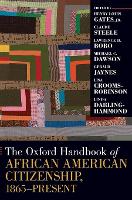 Book Cover for The Oxford Handbook of African American Citizenship, 1865-Present by Henry Louis, Jr. (Alphonse Fletcher University Professor and the Director of the W. E. B. Du Bois Institute for African  Gates