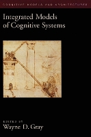 Book Cover for Integrated Models of Cognitive Systems by Wayne D Professor of Cognitive Science Doctoral Program, Professor of Cognitive Science Doctoral Program, Rensselaer Po Gray