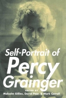 Book Cover for Self-Portrait of Percy Grainger by Malcolm (Deputy Vice-Chancellor, Deputy Vice-Chancellor, Australian National University) Gillies