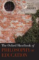 Book Cover for The Oxford Handbook of Philosophy of Education by Harvey (Professor of Philosophy, Professor of Philosophy, University of Miami) Siegel