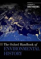 Book Cover for The Oxford Handbook of Environmental History by Andrew C. (Professor of History, Professor of History, Temple University) Isenberg