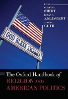 Book Cover for The Oxford Handbook of Religion and American Politics by Corwin (Professor of Political Science and Director of the Henry Institute for the Study of Christianity and Politics, P Smidt