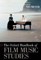 Book Cover for The Oxford Handbook of Film Music Studies by David (Professor of Music Theory, Professor of Music Theory, The University of Texas at Austin, Austin, TX) Neumeyer