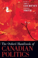 Book Cover for The Oxford Handbook of Canadian Politics by John (Professor of Political Science, Professor of Political Science, University of Saskatchewan) Courtney, David (Profe Smith