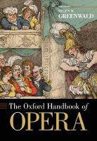 Book Cover for The Oxford Handbook of Opera by Helen M. (Professor of Music History and Musicology, Professor of Music History and Musicology, New England Conserva Greenwald