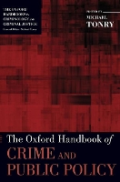 Book Cover for The Oxford Handbook of Crime and Public Policy by Michael (Sonosky Professor of Law and Public Policy, Sonosky Professor of Law and Public Policy, University of Minnesota Tonry