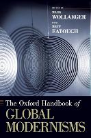 Book Cover for The Oxford Handbook of Global Modernisms by Matt Eatough