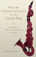 Book Cover for From the Clarinet D'Amour to the Contra Bass by Albert R Rice