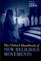 Book Cover for The Oxford Handbook of New Religious Movements by James R (, Associate Lecturer of Religous Studies, University of Wisconsin, Stevens Point) Lewis