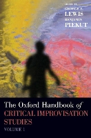 Book Cover for The Oxford Handbook of Critical Improvisation Studies, Volume 1 by George E. (Edwin H. Case Professor of American Music, Edwin H. Case Professor of American Music, Columbia University) Lewis