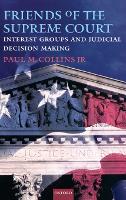 Book Cover for Friends of the Supreme Court: Interest Groups and Judicial Decision Making by Paul M. Collins