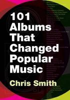 Book Cover for 101 Albums that Changed Popular Music by Chris Smith