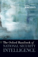 Book Cover for The Oxford Handbook of National Security Intelligence by Loch (Professor, Professor, University of Georgia) Johnson