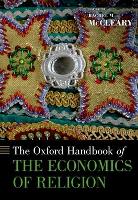 Book Cover for The Oxford Handbook of the Economics of Religion by Rachel M. (Senior Research Fellow, Senior Research Fellow, Kennedy School of Government, Harvard University) McCleary