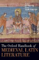 Book Cover for The Oxford Handbook of Medieval Latin Literature by Ralph (Provost and Executive Vice Chancellor, Provost and Executive Vice Chancellor, University of California, Davis) Hexter