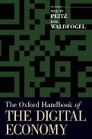 Book Cover for The Oxford Handbook of the Digital Economy by Martin (Professor of Economics, Professor of Economics, University of Mannheim) Peitz, Joel (Professor and Frederick Waldfogel