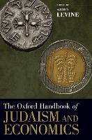 Book Cover for The Oxford Handbook of Judaism and Economics by Aaron (Samson and Halina Bitensky Professor of Economics, Samson and Halina Bitensky Professor of Economics, Yeshiva Un Levine