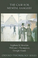 Book Cover for The Case for Mental Imagery by Stephen M Chair of the Department of Psychology, John Lindsley Professor of Psychology, Chair of the Department of P Kosslyn