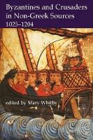 Book Cover for Byzantines and Crusaders in Non-Greek Sources, 1025-1204 by Mary (Free-lance Academic) Whitby