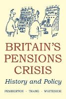 Book Cover for Britain's Pensions Crisis by Hugh (Lecturer in Modern British History, University of Bristol) Pemberton