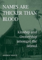 Book Cover for Names are Thicker than Blood by Andrew (Leach/Royal Anthropological Institute Fellow, Department of Anthropology, National University of Ireland Maynoot Moutu