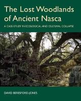 Book Cover for The Lost Woodlands of Ancient Nasca by David (Research Associate and Fellow of the McDonald Institute for Archaeological Research, University of Camb Beresford-Jones