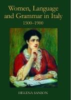 Book Cover for Women, Language and Grammar in Italy, 1500-1900 by Helena (, University Senior Lecturer, Department of Italian, University of Cambridge; Fellow of Clare College) Sanson