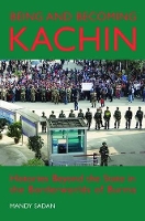 Book Cover for Being and Becoming Kachin by Mandy (SOAS University of London) Sadan