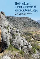 Book Cover for The Prehistoric Hunter-Gatherers of South-Eastern Europe by Aitor Senior Lecturer in Prehistory, Senior Lecturer in Prehistory, University of ZaragozaSenior Lecturer in Pre RuizRedondo