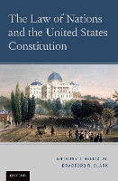 Book Cover for The Law of Nations and the United States Constitution by Anthony J. (O'Toole Professor of Constitutional Law and a Concurrent Professor of Political Science, O'Toole Profes Bellia Jr.