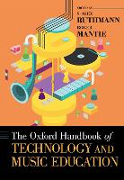 Book Cover for The Oxford Handbook of Technology and Music Education by S. Alex (Assistant Professor of Music Education, Assistant Professor of Music Education, University of Massachusetts  Ruthmann