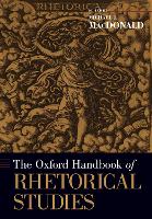 Book Cover for The Oxford Handbook of Rhetorical Studies by Michael (Associate Professor, Associate Professor, University of Waterloo) MacDonald