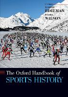 Book Cover for The Oxford Handbook of Sports History by Robert (Professor of Russian History and the History of Sport, Professor of Russian History and the History of Sport,  Edelman