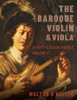 Book Cover for The Baroque Violin & Viola, vol. II by Walter S Professor of Baroque Violin, Professor of Baroque Violin, The Royal Conservatory of the Hague Reiter