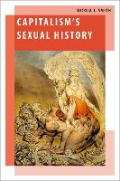 Book Cover for Capitalism's Sexual History by Nicola J Senior Lecturer in Political Science, Senior Lecturer in Political Science, University of Birmingham Smith