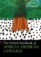 Book Cover for The Oxford Handbook of African American Language by Sonja Professor of English and Linguistics, Professor of English and Linguistics, University of Texas at San Antonio Lanehart