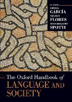 Book Cover for The Oxford Handbook of Language and Society by Ofelia (Professor Emerita, Professor Emerita, City University of New York) García