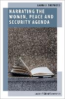 Book Cover for Narrating the Women, Peace and Security Agenda by Laura J Professor of International Relations, Professor of International Relations, University of Sydney, Australia Shepherd