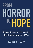 Book Cover for From Horror to Hope by Barry S. (Adjunct Professor of Public Health, Adjunct Professor of Public Health, Tufts University School of Medicine) Levy