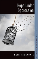 Book Cover for Hope Under Oppression by Katie Assistant Professor of Philosophy, Assistant Professor of Philosophy, University of Victoria Stockdale