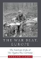 Book Cover for The War Beat, Europe by Steven (Professor of International History, Professor of International History, London School of Economics) Casey