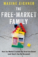 Book Cover for The Free-Market Family by Maxine (Professor of Law, Professor of Law, University of North Carolina) Eichner