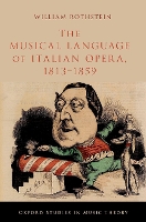 Book Cover for The Musical Language of Italian Opera, 1813-1859 by William Professor of Music Theory, Professor of Music Theory, Queens College and The Graduate Center, City Universi Rothstein