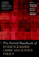 Book Cover for The Oxford Handbook of Evidence-Based Crime and Justice Policy by Daniel P. (Distinguished Research Professor, Distinguished Research Professor, Florida State University) Mears