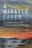 Book Cover for A Miracle Creed by Jeffrey K. (Professor of Philosophy, Professor of Philosophy, Harvard University) McDonough